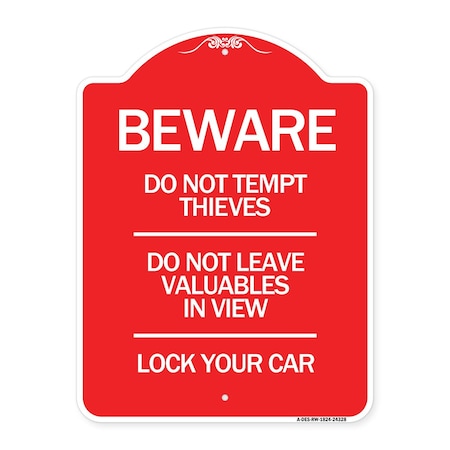 Signmission Beware Do Not Tempt Thieves Do Not Leave Valuables in View Lock Your Car, Red & White, RW-1824-24328 A-DES-RW-1824-24328